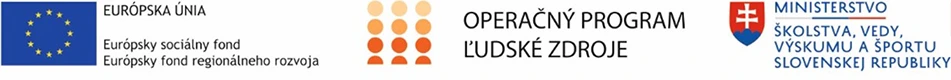 Na obrázku sú logá Európska únia, Operačný program ľudské zdroje, Ministerstvo školstva, výskumu, vývoja a mládeže Slovenskej republiky